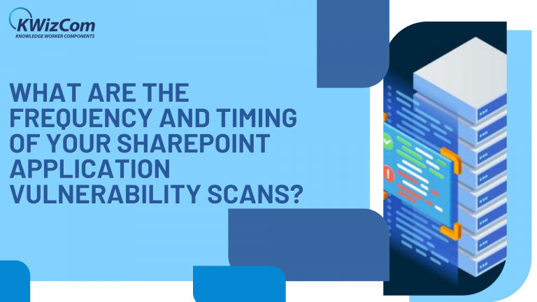 What are the frequency and timing of your SharePoint application vulnerability scans?